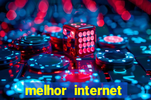 melhor internet para jogar online